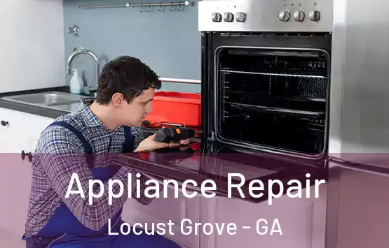  Appliance Repair Locust Grove - GA
