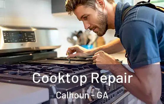  Cooktop Repair Calhoun - GA