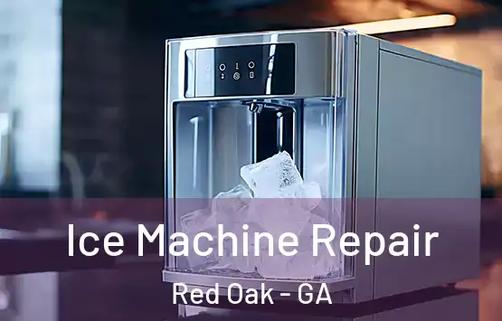  Ice Machine Repair Red Oak - GA