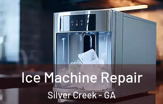  Ice Machine Repair Silver Creek - GA