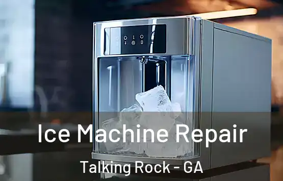  Ice Machine Repair Talking Rock - GA