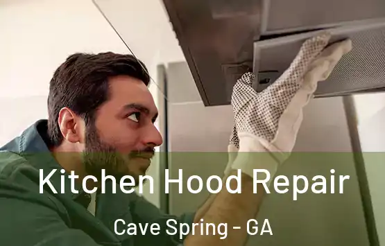  Kitchen Hood Repair Cave Spring - GA