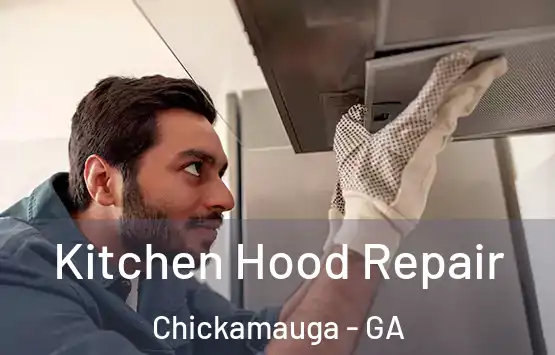  Kitchen Hood Repair Chickamauga - GA