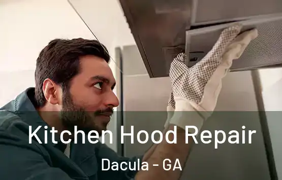  Kitchen Hood Repair Dacula - GA