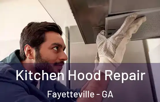  Kitchen Hood Repair Fayetteville - GA
