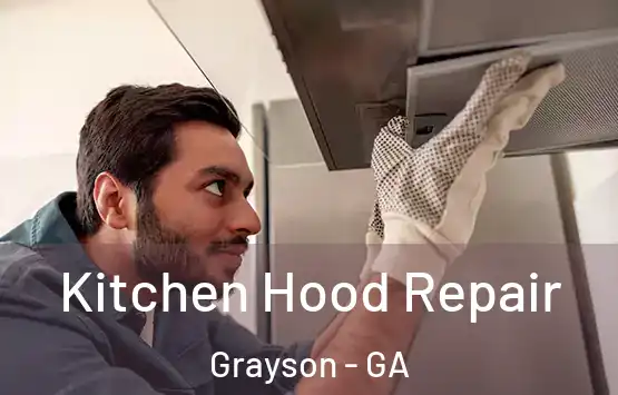  Kitchen Hood Repair Grayson - GA
