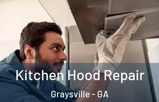  Kitchen Hood Repair Graysville - GA