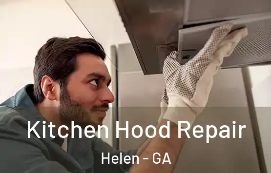  Kitchen Hood Repair Helen - GA