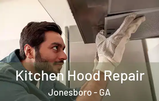  Kitchen Hood Repair Jonesboro - GA