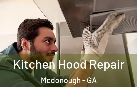  Kitchen Hood Repair Mcdonough - GA