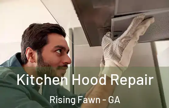  Kitchen Hood Repair Rising Fawn - GA