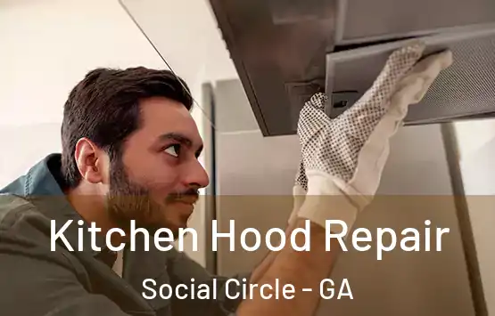  Kitchen Hood Repair Social Circle - GA