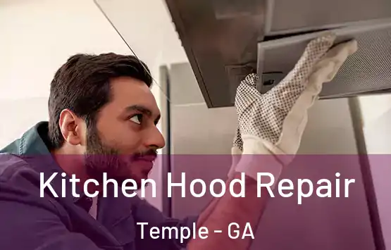  Kitchen Hood Repair Temple - GA