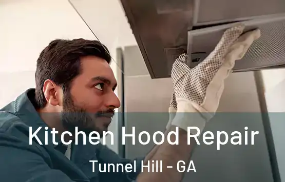  Kitchen Hood Repair Tunnel Hill - GA
