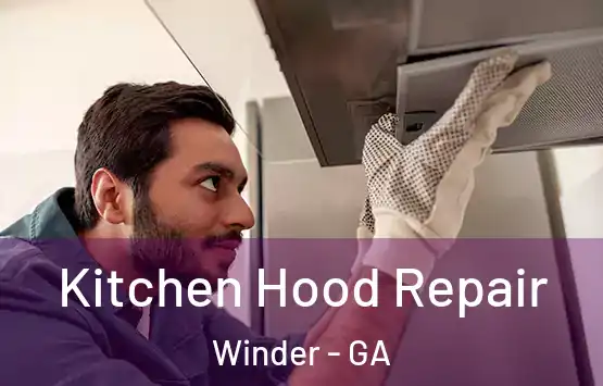  Kitchen Hood Repair Winder - GA