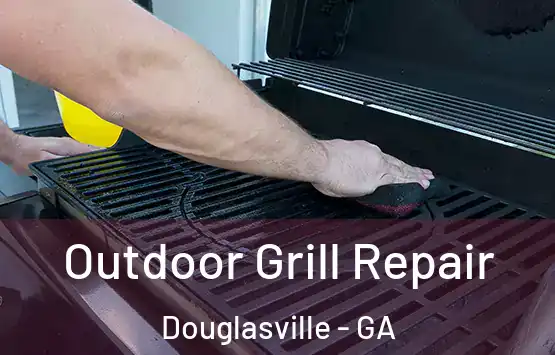  Outdoor Grill Repair Douglasville - GA
