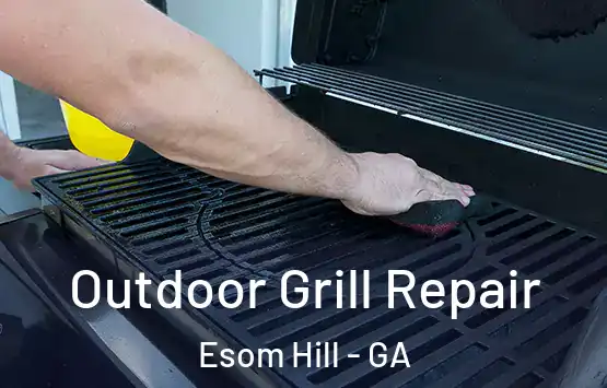  Outdoor Grill Repair Esom Hill - GA
