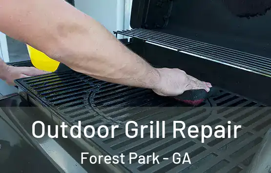  Outdoor Grill Repair Forest Park - GA
