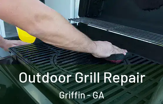  Outdoor Grill Repair Griffin - GA