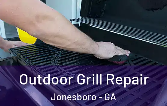  Outdoor Grill Repair Jonesboro - GA