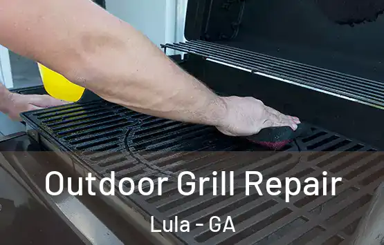  Outdoor Grill Repair Lula - GA