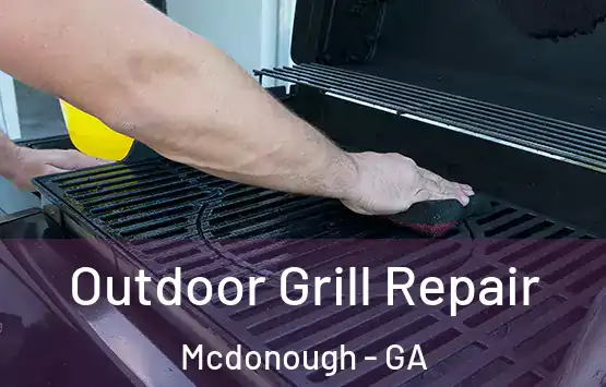 Outdoor Grill Repair Mcdonough - GA