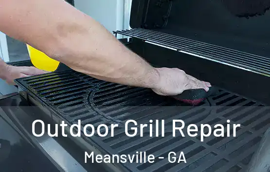  Outdoor Grill Repair Meansville - GA