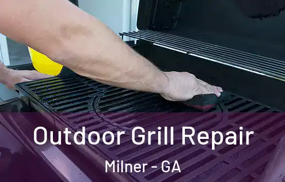 Outdoor Grill Repair Milner - GA