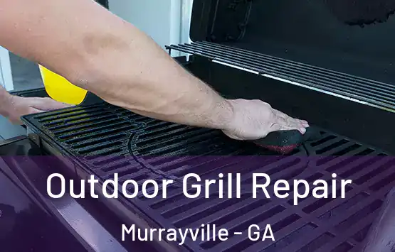  Outdoor Grill Repair Murrayville - GA