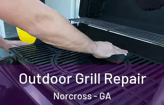  Outdoor Grill Repair Norcross - GA