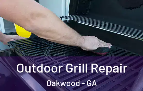  Outdoor Grill Repair Oakwood - GA