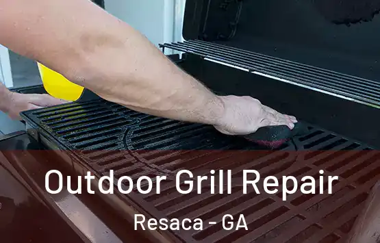  Outdoor Grill Repair Resaca - GA