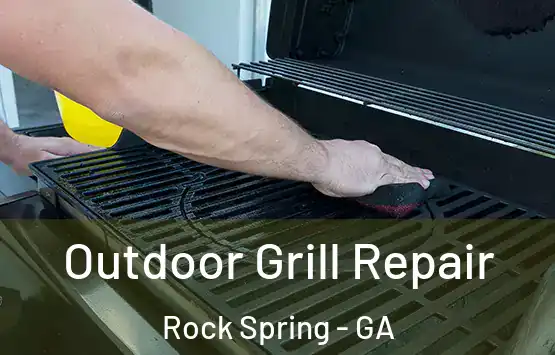  Outdoor Grill Repair Rock Spring - GA