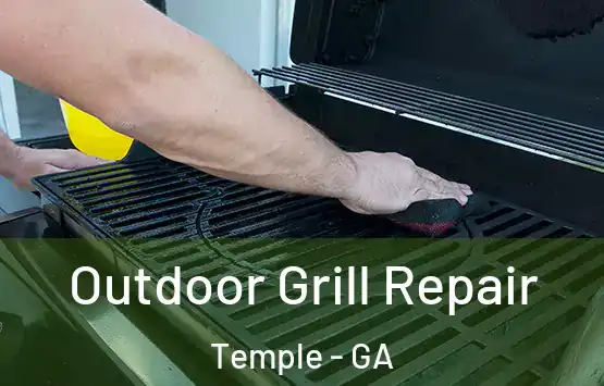  Outdoor Grill Repair Temple - GA