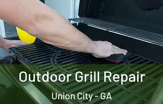  Outdoor Grill Repair Union City - GA