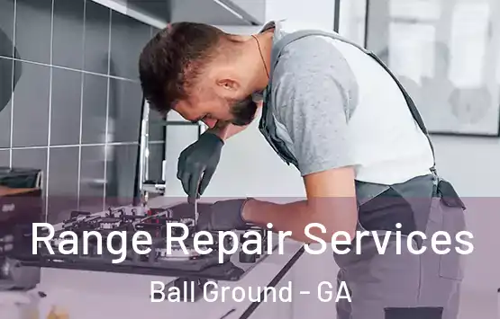  Range Repair Services Ball Ground - GA