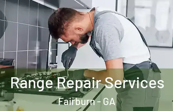 Range Repair Services Fairburn - GA