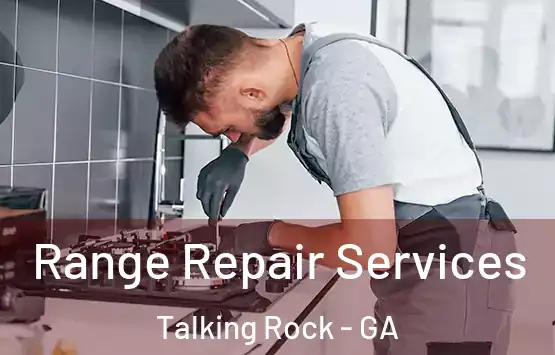  Range Repair Services Talking Rock - GA