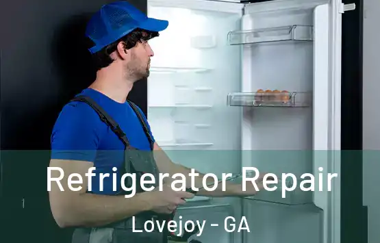  Refrigerator Repair Lovejoy - GA