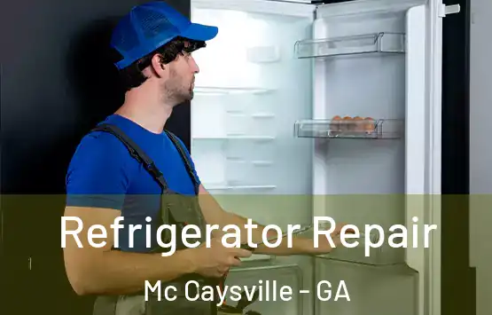  Refrigerator Repair Mc Caysville - GA