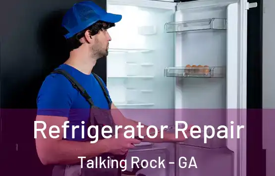  Refrigerator Repair Talking Rock - GA