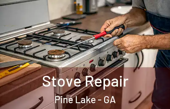  Stove Repair Pine Lake - GA