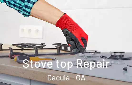  Stove top Repair Dacula - GA