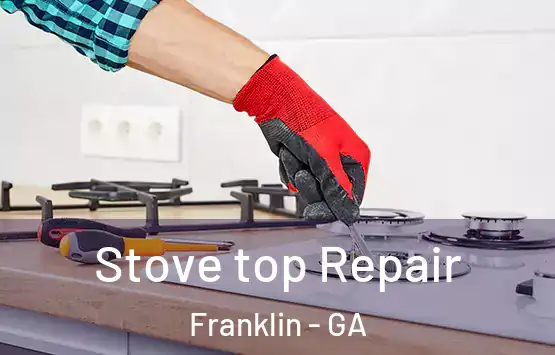  Stove top Repair Franklin - GA