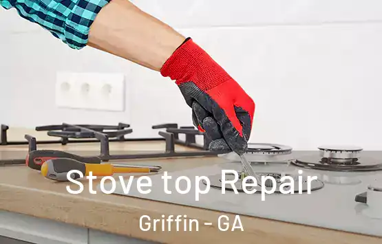  Stove top Repair Griffin - GA