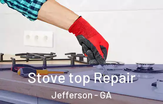  Stove top Repair Jefferson - GA