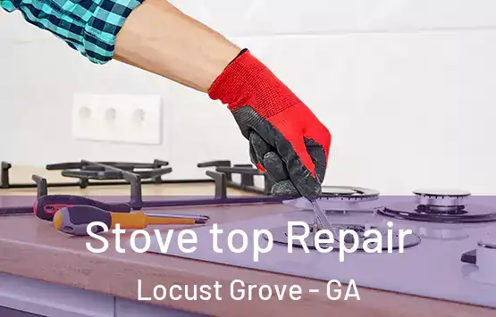  Stove top Repair Locust Grove - GA