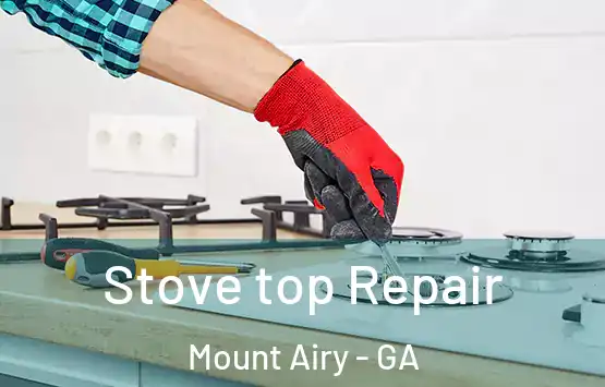  Stove top Repair Mount Airy - GA