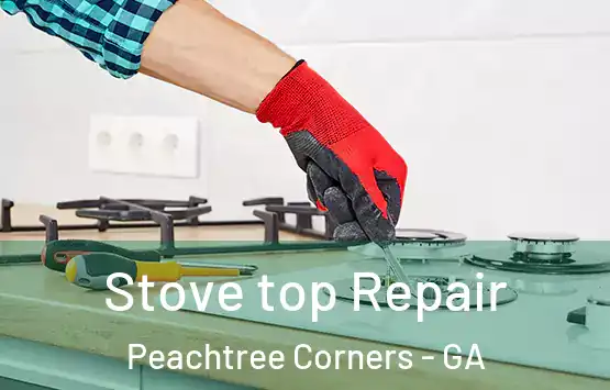  Stove top Repair Peachtree Corners - GA