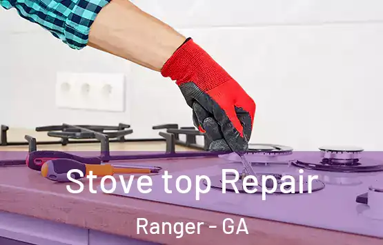  Stove top Repair Ranger - GA